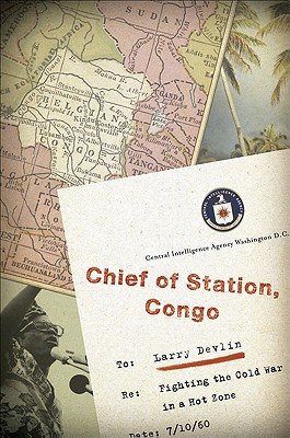 Chief of Station, Congo: Fighting the Cold War in a Hot Zone