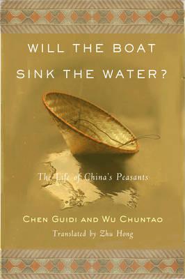 Image for Will the Boat Sink the Water UK Edition The Life of China's Peasants Will the Boat Sink the Water UK Edition The Life of China's Peasants