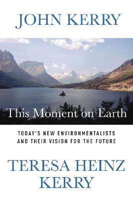 This Moment on Earth: Today's New Environmentalists and Their Vision for the Future