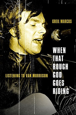 Image for When That Rough God Goes Riding: Listening to Van Morrison