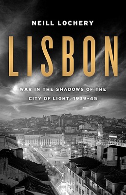 Image for Lisbon: War in the Shadows of the City of Light, 1939-45 Lisbon: War in the Shadows of the City of Light, 1939-45
