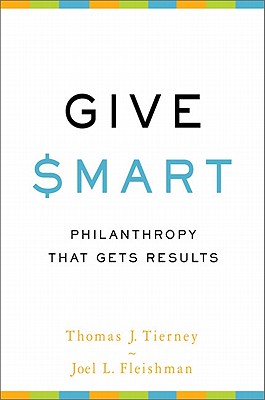 Give Smart: Philanthropy that Gets Results