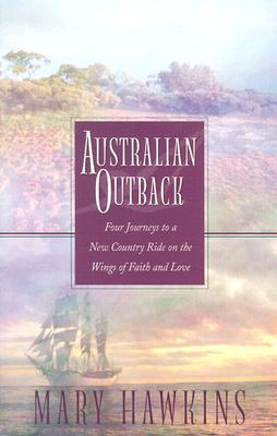 AUSTRALIAN OUTBACK Four Journeys to the New Country Pride in the Things of Faith and Love. Faith in the Great Southland/hope in the Great Southland/love in the Great Southland/great Southland Gold