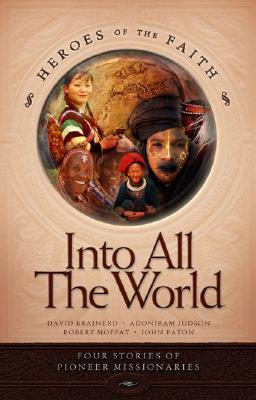 Image for Into All the World: Four Stories of Pioneer Missionaries Into All the World: Four Stories of Pioneer Missionaries