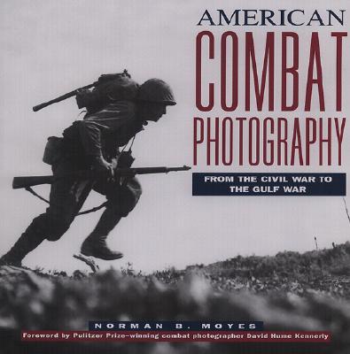American Combat Photography: From the Civil War to the Gulf War