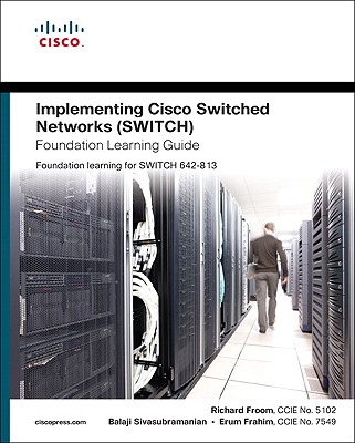 Implementing Cisco Ip Switched Networks Switch Foundation Learning Guide (Foundation Learning Guide Series)
