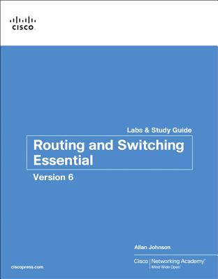 Routing and Switching Essentials v6 Labs & Study Guide (Lab Companion)