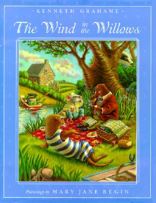 The Wind in the Willows Grahame, Kenneth and Begin, Mary Jane