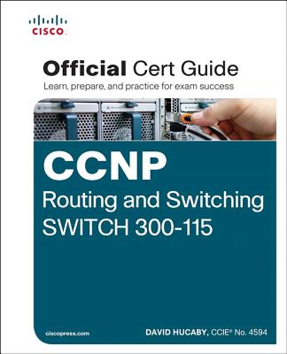 CCNP Routing and Switching SWITCH 300-115: Official Cert Guide
