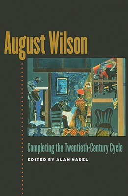 August Wilson: Completing the Twentieth-Century Cycle