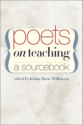Poets on Teaching: A Sourcebook