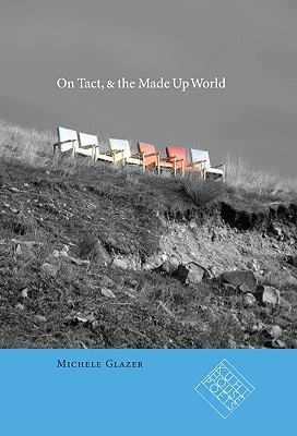 On Tact, & the Made Up World (Kuhl House Poets)