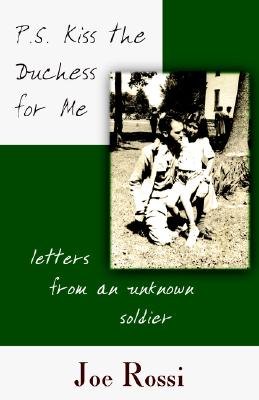 P.S. Kiss the Duchess for Me: Letters from an Unknown Soldier