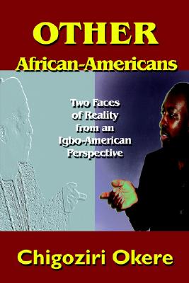 Other African-Americans Two Faces of Reality from an Igbo-American Perspective