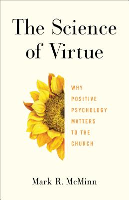 Science of Virtue: Why Positive Psychology Matters to the Church