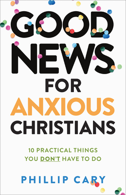 Image for Good News for Anxious Christians, expanded ed. [currently says "epanded' edition]