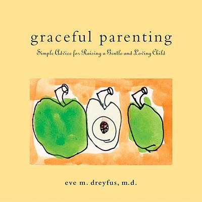 Graceful Parenting: Simple Advice for Raising a Gentle and Loving Child