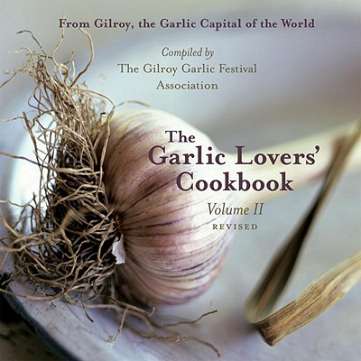 Garlic Lovers' Cookbook Volume II (Revised)