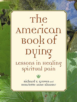 The American Book of Dying: Lessons In Healing Spiritual Pain