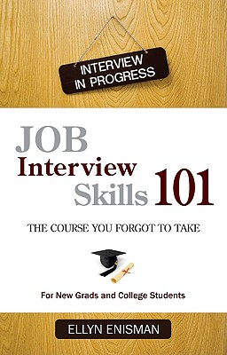 Job Interview Skills 101, The Course You Forgot to Take