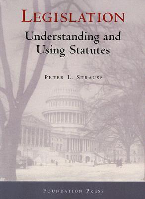 Legislation: Understanding And Using Statutes
