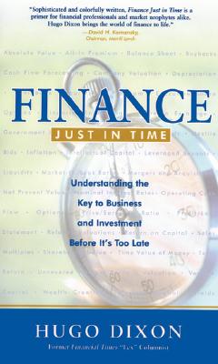 Finance Just in Time: Understanding the Key to Business and Investment Before It's Too Late