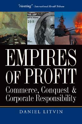 Empires of Profit: Commerce, Conquest and Corporate Responsibility