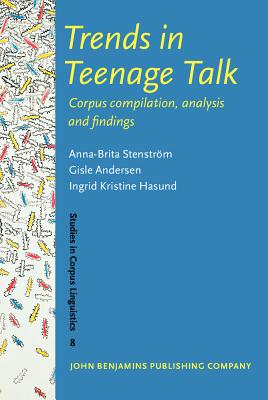 Trends in Teenage Talk: Corpus compilation, analysis and findings