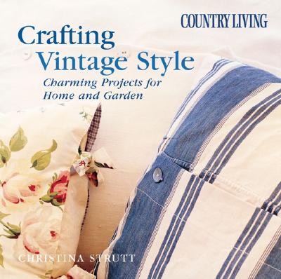 Image for Country Living Crafting Vintage Style: Charming Projects for Home & Garden