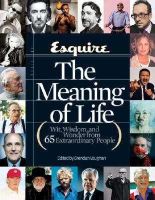 Image for Esquire The Meaning of Life: Wit, Wisdom, and Wonder from 65 Extraordinary People