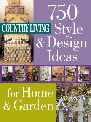 Country Living : 750 Style & Design Ideas for Home & Garden