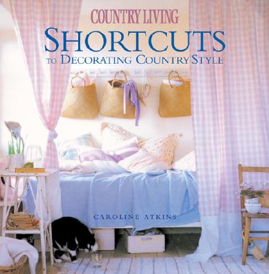 SHORTCUTS TO DECORATING COUNTRY STYLE COUNTRY LIVING Image for SHORTCUTS TO DECORATING COUNTRY STYLE COUNTRY LIVING
