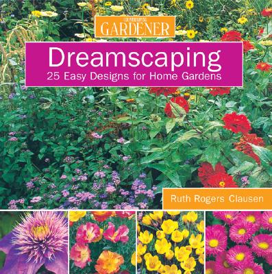 Image for Country Living Gardener Dreamscaping: 25 Easy Designs for Home Gardens Country Living Gardener Dreamscaping: 25 Easy Designs for Home Gardens