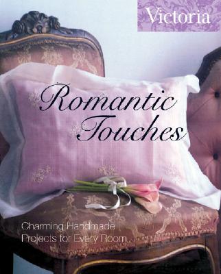 Victoria Romantic Touches: Charming Handmade Projects for Every Room