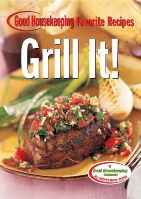 Grill It! Good Housekeeping Favorite Recipes (Favorite Good Housekeeping Recipes)