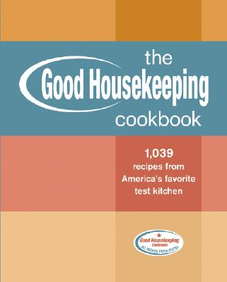 Image for The Good Housekeeping Cookbook: 1,039 Recipes from America's Favorite Test Kitchen