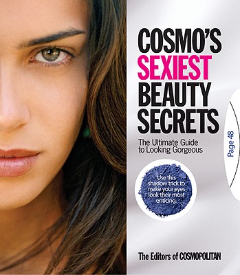 Cosmo's Sexiest Beauty Secrets: The Ultimate Guide to Looking Gorgeous