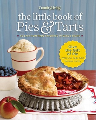 Image for Country Living The Little Book of Pies & Tarts: 50 Easy Homemade Favorites to Bake & Share