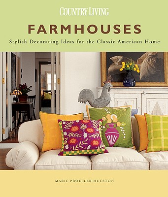 Image for Farmhouses: Stylish Decorating Ideas for the Classic American Home (Country Living) Farmhouses: Stylish Decorating Ideas for the Classic American Home (Country Living)
