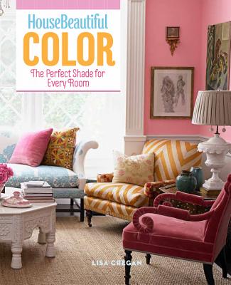 Image for House Beautiful Color: The Perfect Shade for Every Room House Beautiful Color: The Perfect Shade for Every Room