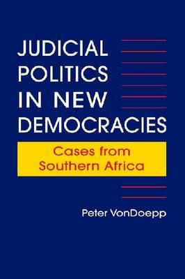 Judicial Politics in New Democracies: Cases from Southern Africa (Challenge and Change in African Politics)