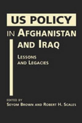 US Policy in Afghanistan and Iraq: Lessons and Legacies (Tower Center Political Studies)