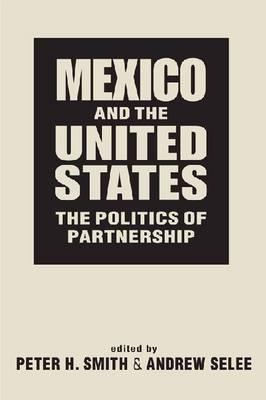 Mexico & the United States: The Politics of Partnership