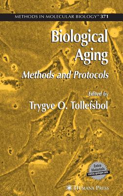 Biological Aging: Methods and Protocols (Methods in Molecular Biology, 371)