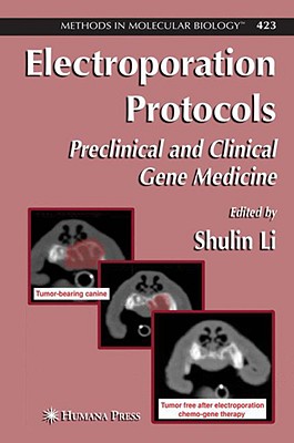 Electroporation Protocols: Preclinical and Clinical Gene Medicine (Methods in Molecular Biology, 423)
