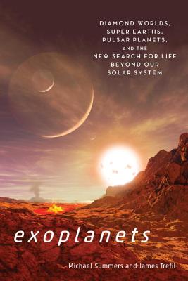 Image for Exoplanets: Diamond Worlds, Super Earths, Pulsar Planets, and the New Search for Life Beyond Our Solar System Exoplanets: Diamond Worlds, Super Earths, Pulsar Planets, and the New Search for Life Beyond Our Solar System
