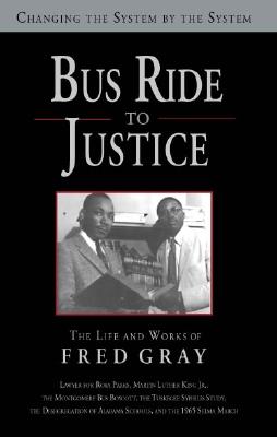 Bus Ride to Justice: The Life and Works of Fred Gray (INSCRIBED)