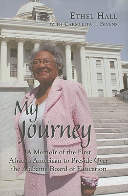 My Journey: A Memoir of the First African American to Preside Over the Alabama Board of Education