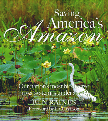Saving America's Amazon: The Threat to Our Nations Most Biodiverse River System
