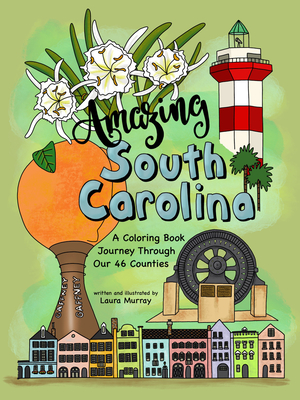 Amazing South Carolina: A Coloring Book Journey Through Our 46 Counties